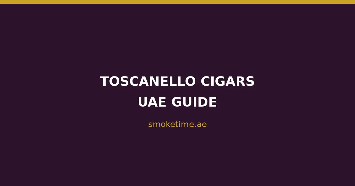 Toscanello Cigars UAE: Complete Buyer's Guide (2026)