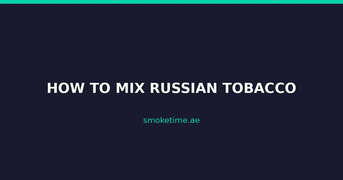 How to Mix Russian Tobacco: 15 Proven Recipes (2026)